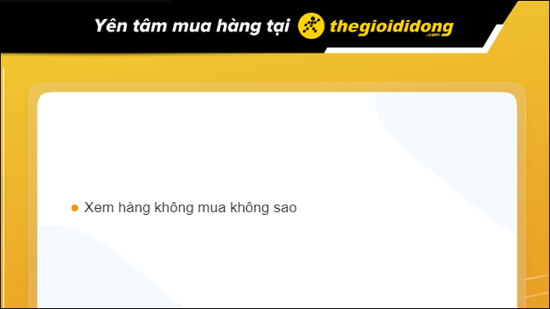 Bạn có thể xem hàng mà không cần mua tại Trung Tâm Bảo Hành